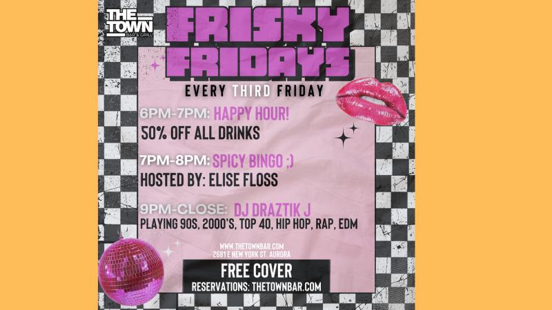 Frisky Fridays- every third friday