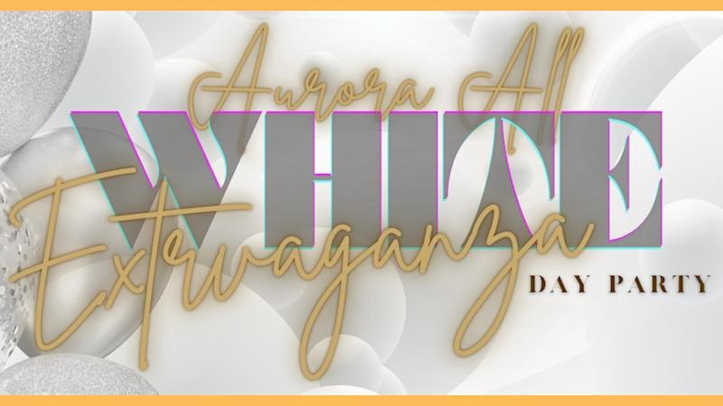 Aurora All White Extravaganza-Day Party