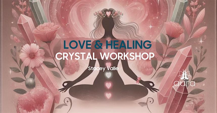 Love & Healing Crystal Workshop