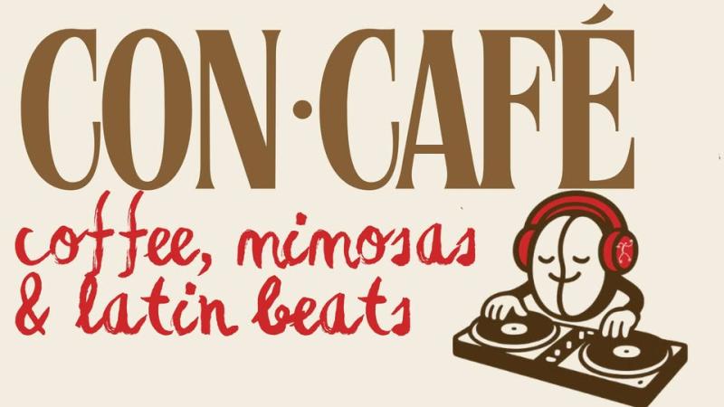 Con Cafe- coffee, mimosas & latin beats