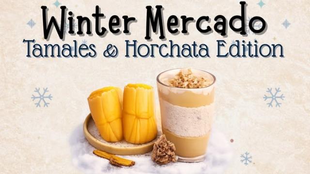 Winter Mercado Tamales & Horchata Edition