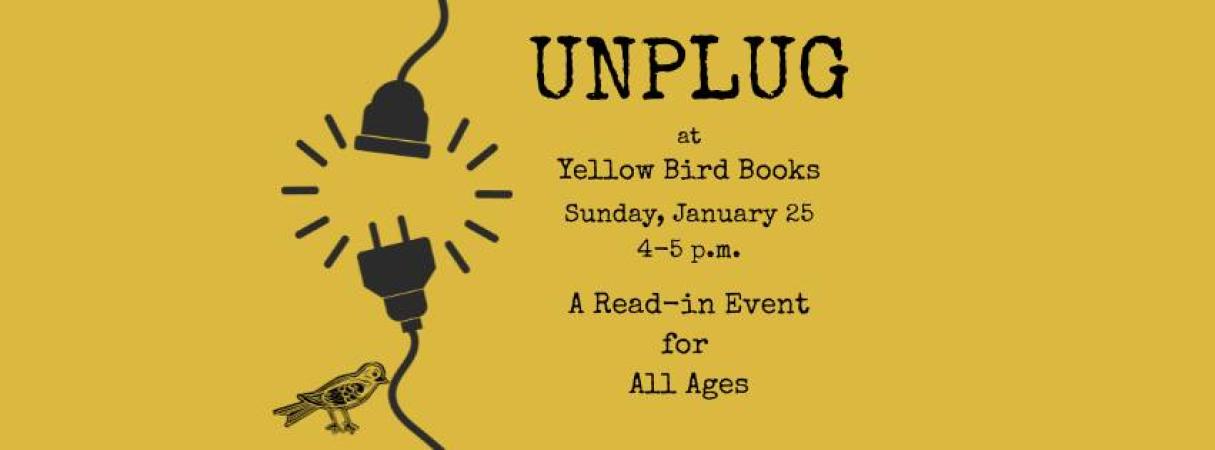 UNPLUG at Yellow Bird Books