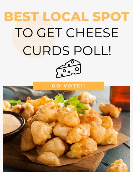 Best Local Cheese Curds!