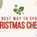 The Best Way to Spread Christmas Cheer... 