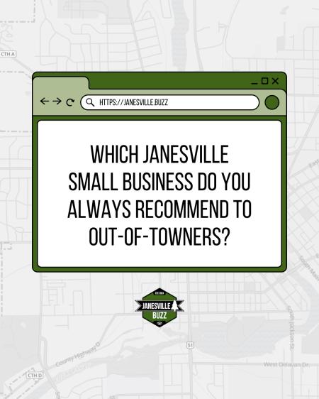 Which Janesville Small Business Do You Always Recommend to Out of Towners?