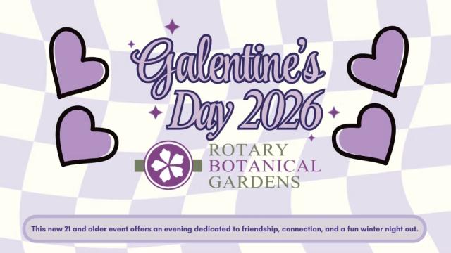 Galentine’s Day at Rotary Botanical Gardens