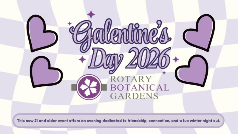 Celebrate Friendship at Galentine’s Day at Rotary Botanical Gardens - Tickets Now on Sale!