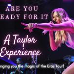 Are You Ready For It: A Taylor Experience