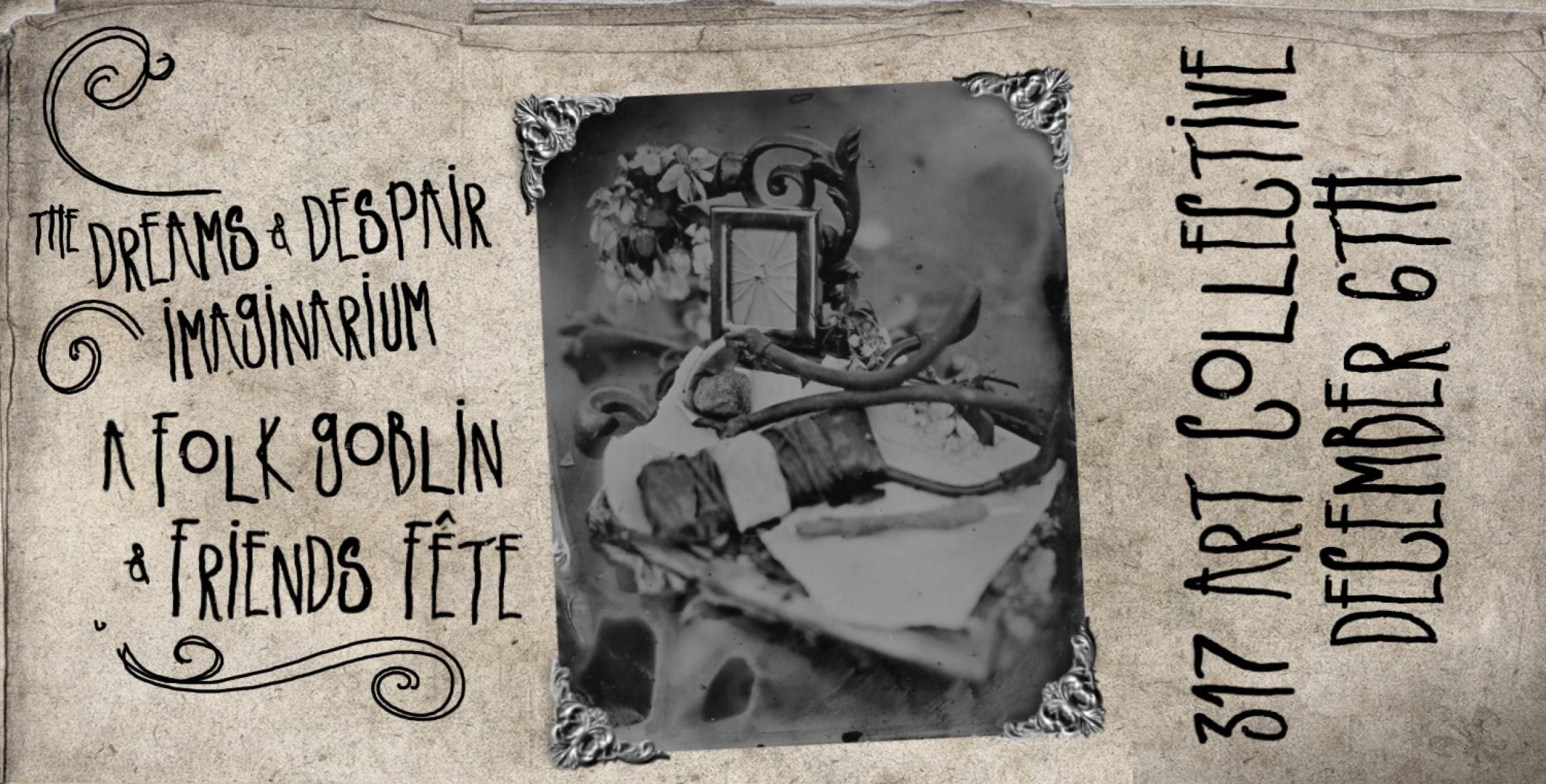 The Dreams & Despair Imaginarium - A Folk Goblin & Friends Fete