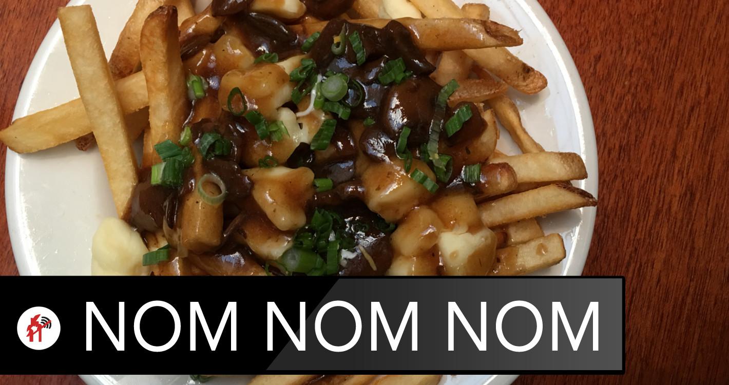 Nom Nom Nom: How About Some Poutine, Eh?