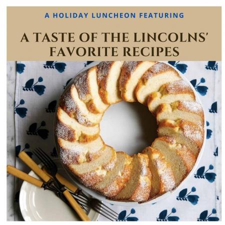 A Taste of the Lincolns' Favorite Recipes: A Holiday Luncheon