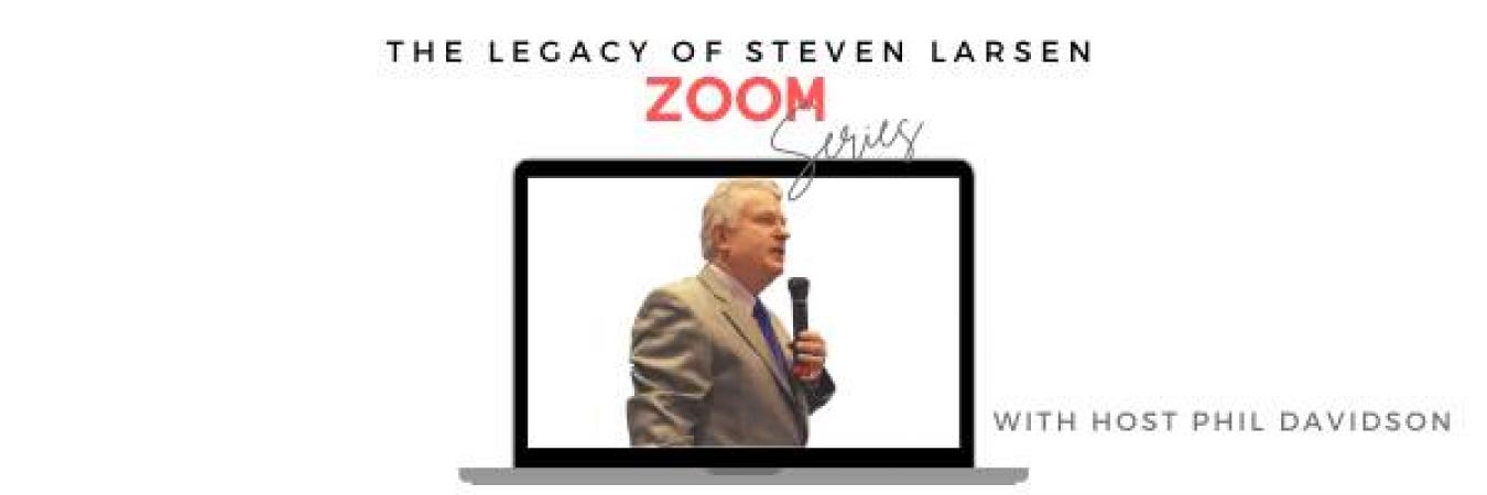 Legacy of Steven Larsen Zoom Series October