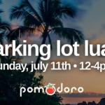 Parking Lot Luau at The Pomodoro!