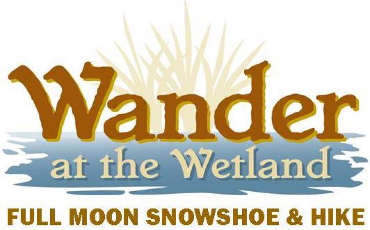 Wander at the Wetland: Full Moon Snowshoe & Hike
