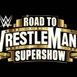 Road to Wrestlemania Supershow
