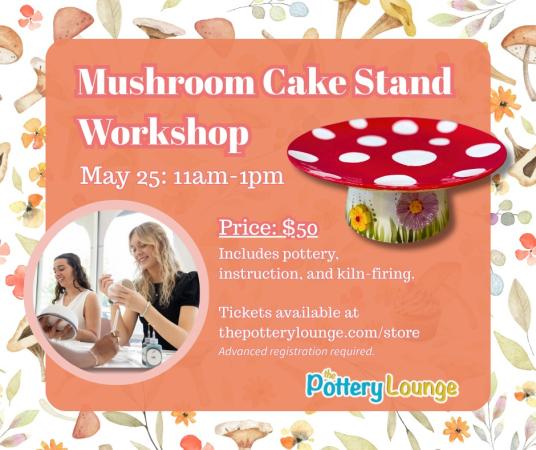 Mushroom Cake Stand Workshop