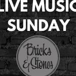 Live Music Sundays at Bricks an Stones