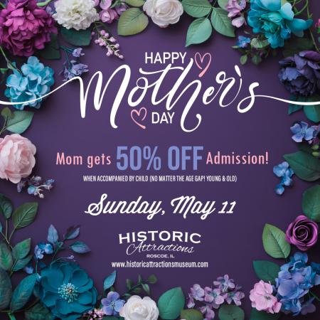 A Historic Mother's Day at Historic Attractions – Moms Get 50% Off!